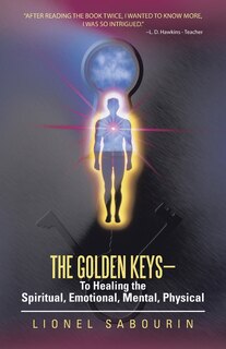 Front cover_The Golden Keys-To Healing the Spiritual, Emotional, Mental, Physical