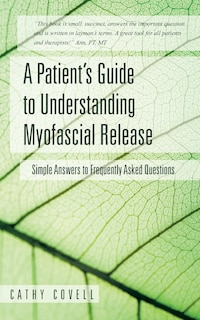 Front cover_A Patient's Guide to Understanding Myofascial Release