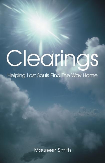 Clearings: Helping Lost Souls Find The Way Home