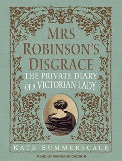 Mrs. Robinson's Disgrace: The Private Diary of a Victorian Lady