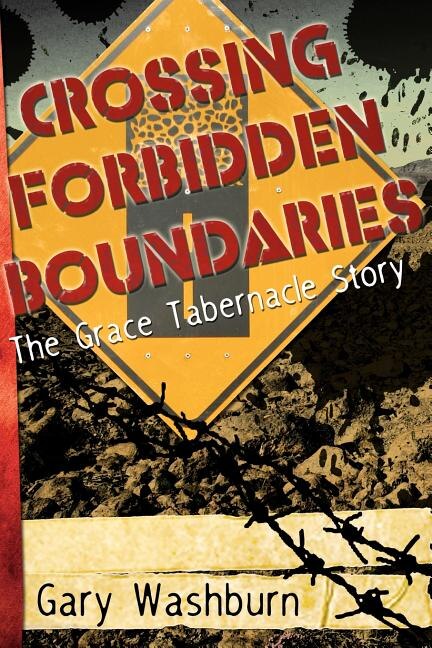 Crossing Forbidden Boundaries: The Grace Tabernacle Story