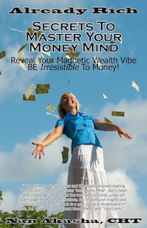 Front cover_Already Rich! Secrets to Master Your Money Mind