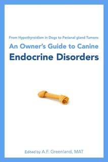 From Hypothyroidism in Dogs to Perianal gland Tumors: An Owner's Guide to Canine Endocrine Disorders