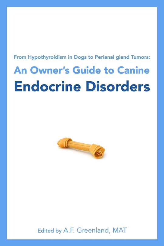 From Hypothyroidism in Dogs to Perianal gland Tumors: An Owner's Guide to Canine Endocrine Disorders