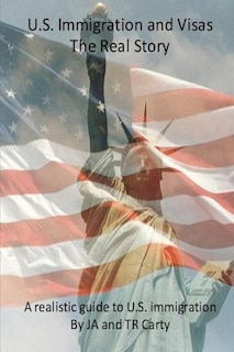 Front cover_U.S Immigration and Visas - The Real Story