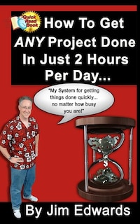 Front cover_How To Get Any Project Done In Just 2 Hours Per Day
