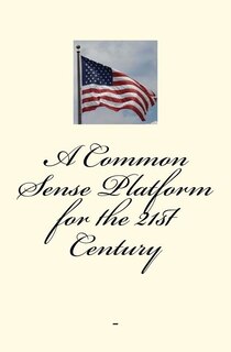 Front cover_A Common-Sense Platform for the 21st Century