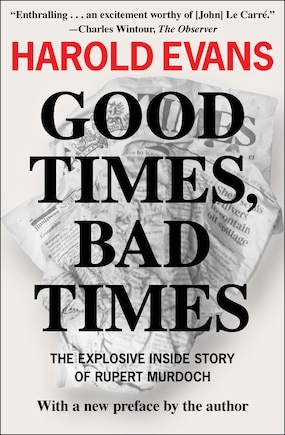 Good Times, Bad Times: The Explosive Inside Story Of Rupert Murdoch