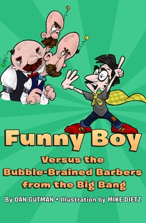 Front cover_Funny Boy Versus The Bubble-brained Barbers From The Big Bang