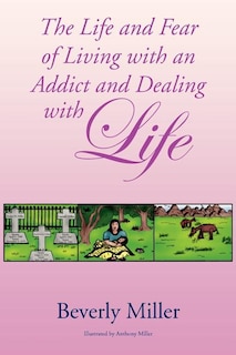 The Life and Fear of Living with an Addict and Dealing with Life