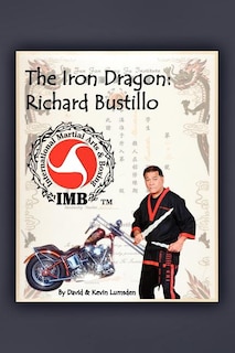 The Iron Dragon: Richard Bustillo