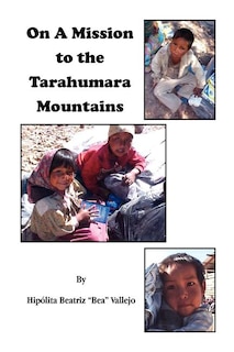 On A Mission to the Tarahumara Mountains