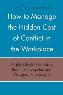 Couverture_How to Manage the Hidden Cost of Conflict in the Workplace