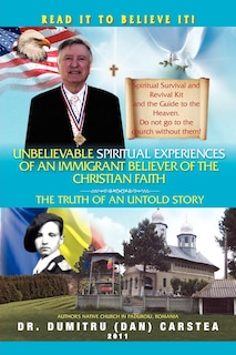 Couverture_Unbelievable Spiritual Experiences of a Romanian Immigrant Believer of the Christian Faith