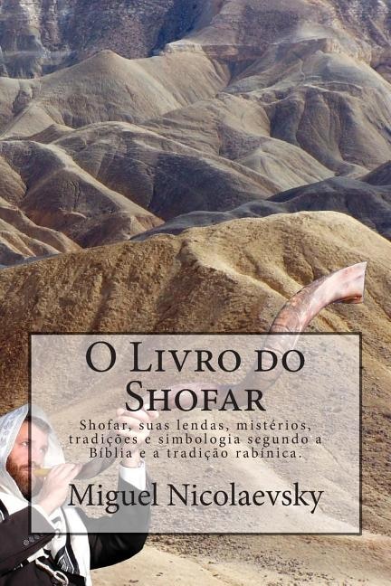 O Livro do Shofar: Shofar, suas lendas, mistérios, tradições e simbologia segundo a Bíblia e a tradição rabínica.