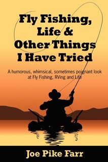 Couverture_Fly Fishing, Life and Other Things I Have Tried