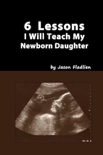 Front cover_6 Lessons I Will Teach My Newborn Daughter