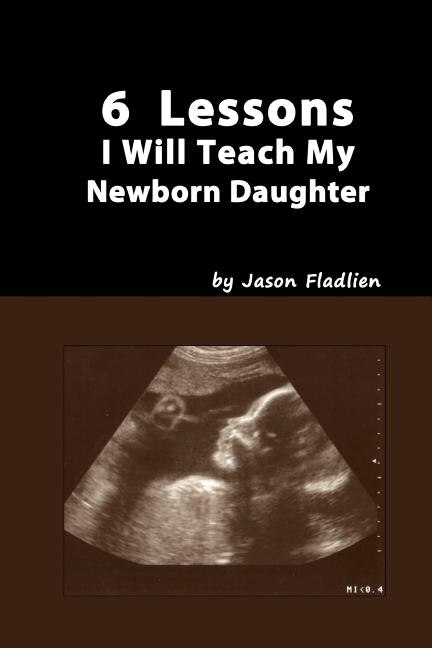 Front cover_6 Lessons I Will Teach My Newborn Daughter