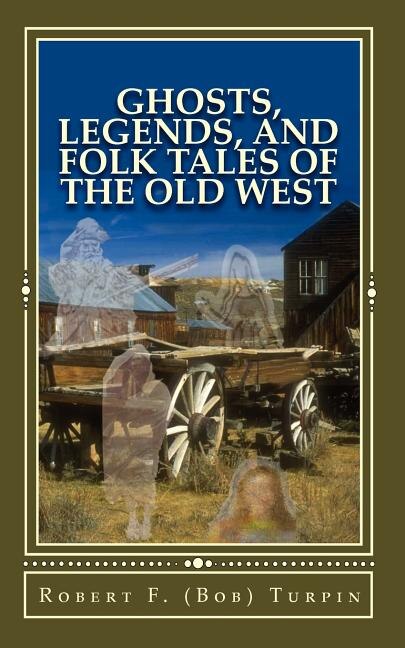Ghosts, Legends, and Folk Tales of the Old West