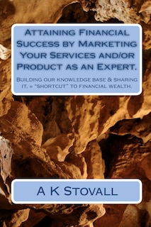 Front cover_Attaining Financial Success by Marketing Your Services and/or Product as an Expert.