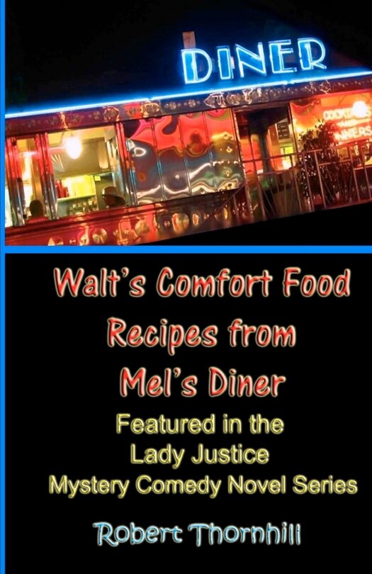 Front cover_Walt's Comfort Food Recipes From Mel's Diner