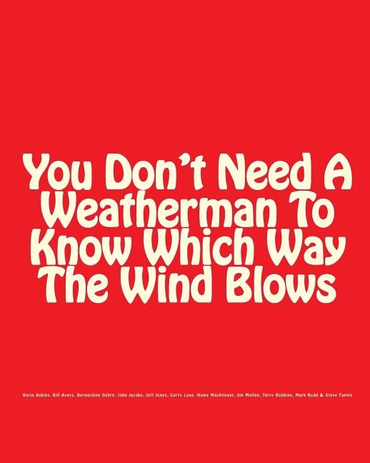 Front cover_You Don't Need A Weatherman To Know Which Way The Wind Blows