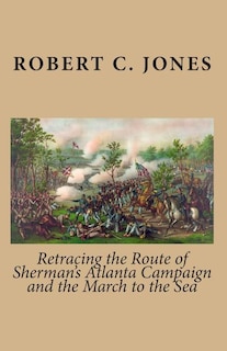 Front cover_Retracing the Route of Sherman's Atlanta Campaign and the March to the Sea