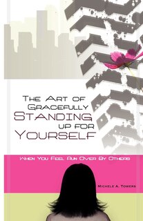 Front cover_The Art of Gracefully Standing Up For Yourself