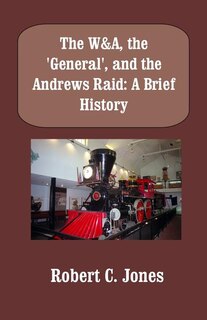 Couverture_The W&A, the General, and the Andrews Raid