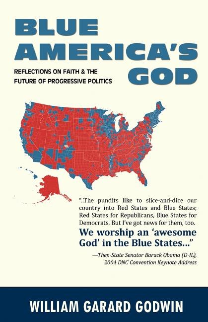 Blue America's God: Reflections on Faith and the Future of Progressive Politics