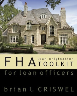 Fha: Loan Origination Toolkit For Loan Officers