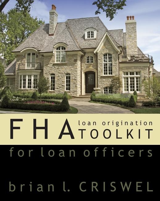 Fha: Loan Origination Toolkit For Loan Officers