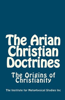 Front cover_The Arian Christian Doctrines