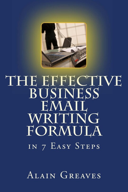 Front cover_The Effective Business Email Writing Formula in 7 Easy Steps