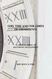Front cover_God, Time and the Limits of Omniscience