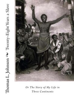 Front cover_Twenty-Eight Years a Slave, Or The Story of My Life in Three Continents