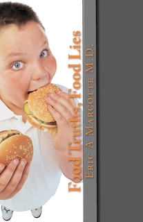 Front cover_Food Truths, Food Lies