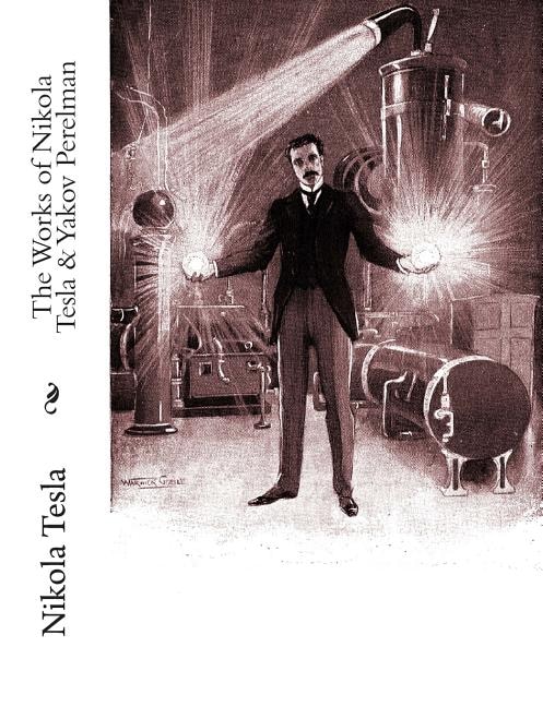 Front cover_The Works of Nikola Tesla & Yakov Perelman