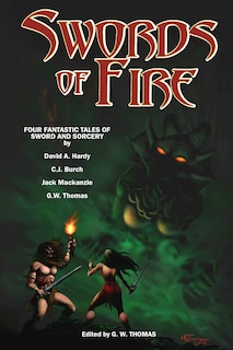 Swords of Fire: An Anthology of Sword & Sorcery