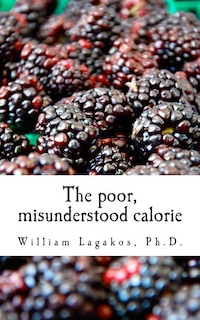 The poor, misunderstood calorie: calories proper