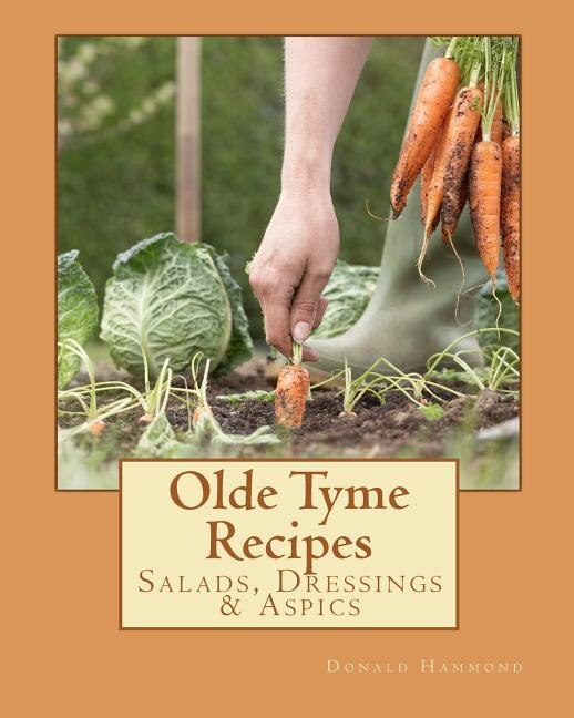 Olde Tyme Recipes: Salads, Dressings & Aspics