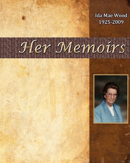 Ida Mae Wood - Her Memoirs