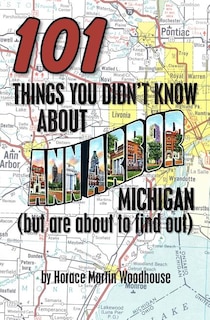 Couverture_101 Things You Didn't Know About Ann Arbor, Michigan