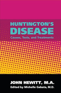 Huntington's Disease: Causes, Tests, and Treatments
