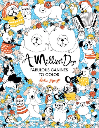 A Million Dogs: Fabulous Canines To Color