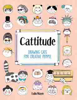 Cattitude: Drawing Cats For Creative People by Lulu Mayo