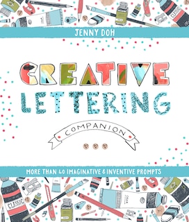 Creative Lettering Companion: More than 40 Imaginative & Inventive Prompts