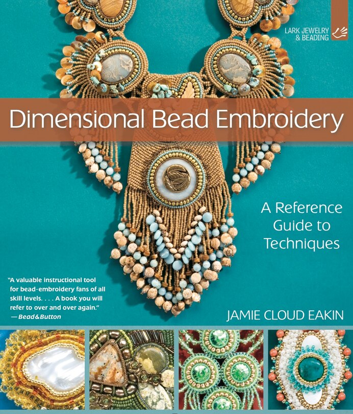 Dimensional Bead Embroidery: A Reference Guide To Techniques