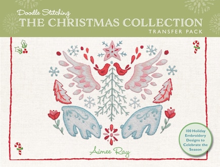 Doodle Stitching: The Christmas Collection Transfer Pack: 100 Holiday Embroidery Designs To Celebrate The Season