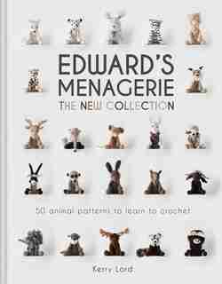 Edward's Menagerie: The New Collection: 50 Animal Patterns To Learn To Crochet de Kerry Lord